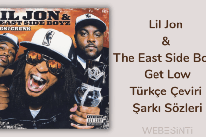 Lil Jon & The East Side Boyz - Get Low Türkçe Çeviri Şarkı Sözleri: Anlamı ve Etkisi