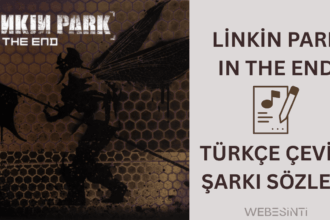 Linkin Park - In the End Türkçe Çeviri Şarkı Sözleri: Duygulara Tercüman Bir Efsane