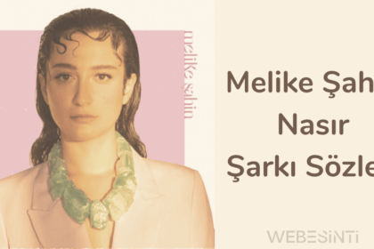 Melike Şahin'in "Nasır" Şarkı Sözleri: Kalbe İşleyen Bir Ağıt