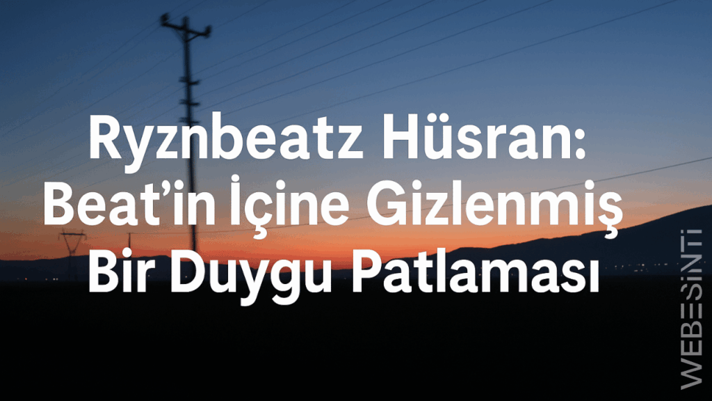Ryznbeatz Hüsran: Beat'in İçine Gizlenmiş Bir Duygu Patlaması