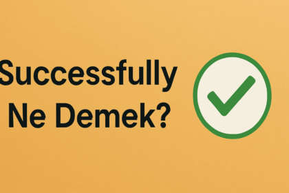 Successfully Ne Demek? Anlamı ve Örnek Cümlelerle Açıklama