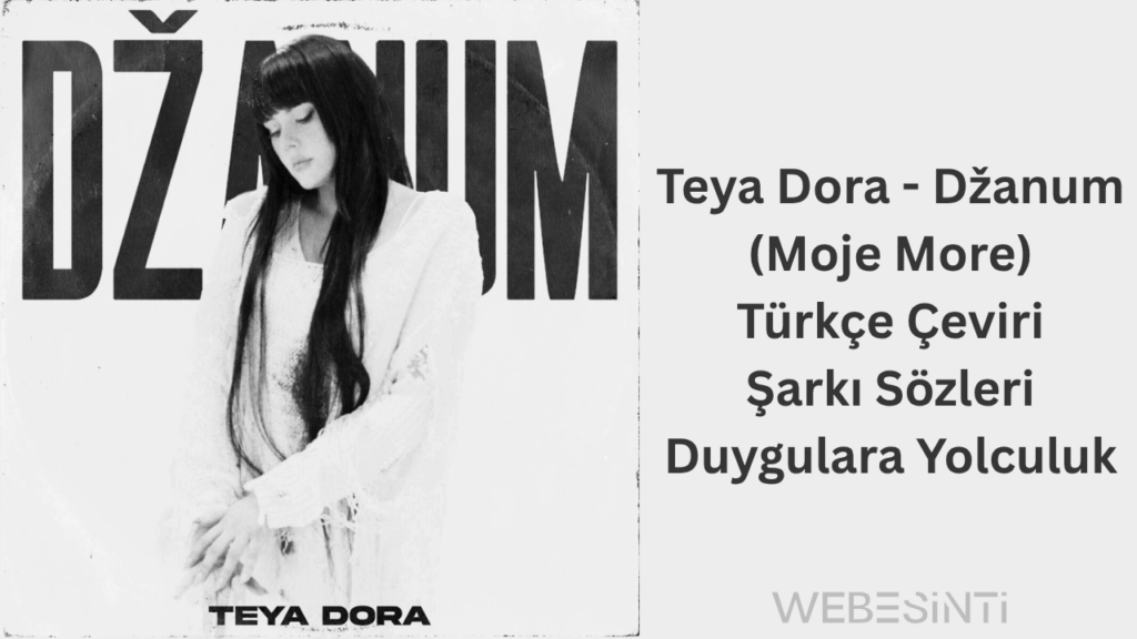 Teya Dora - Džanum (Moje More) Türkçe Çeviri Şarkı Sözleri – Duygulara Yolculuk