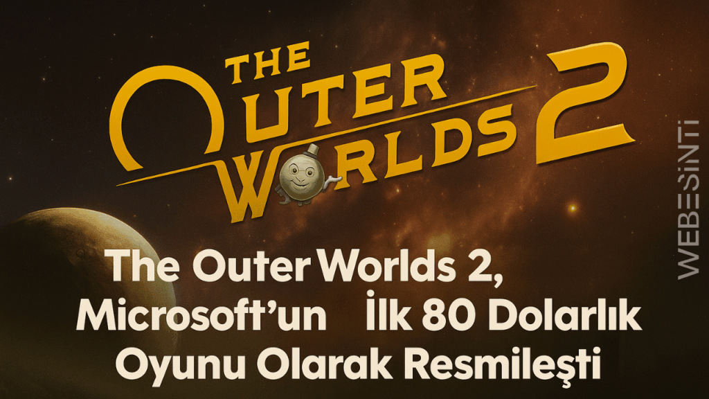 The Outer Worlds 2, Microsoft'un İlk 80 Dolarlık Oyunu Olarak Resmileşti