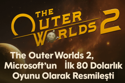 The Outer Worlds 2, Microsoft'un İlk 80 Dolarlık Oyunu Olarak Resmileşti