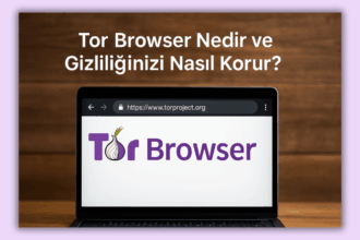 Tor Browser Nedir? ve Gizliliğinizi Nasıl Korur?