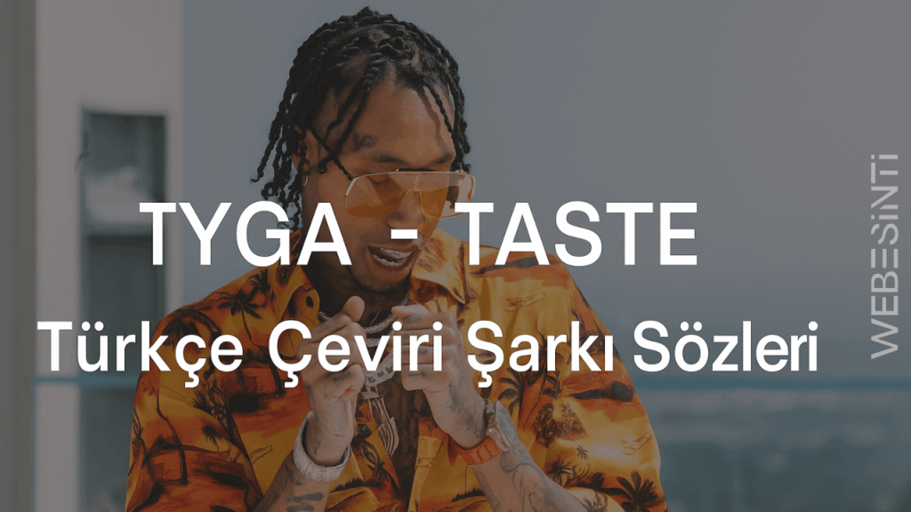 Tyga - Taste Türkçe Çeviri Şarkı Sözleri