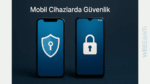Uzmanlar, Zararlı Uygulamalara Karşı En Dayanıklı Akıllı Telefonları Açıkladı