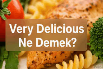 Very Delicious Ne Demek? Lezzetin İngilizcesi Üzerine Kısa Bir İnceleme