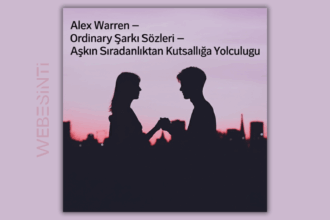 Alex Warren – Ordinary Şarkı Sözleri - Türkçe Çeviri ve Anlamı