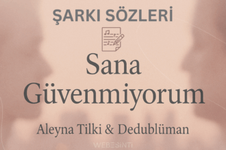 Aleyna Tilki ve Dedublüman Sana Güvenmiyorum Şarkı Sözleri – Güvenin ve Aşkın Çöküşü