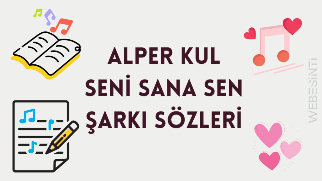 Alper Kul Seni Sana Sen Şarkı Sözleri: Aşkın En Saf Hâli