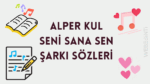 Alper Kul Seni Sana Sen Şarkı Sözleri: Aşkın En Saf Hâli