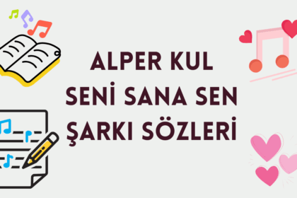 Alper Kul Seni Sana Sen Şarkı Sözleri: Aşkın En Saf Hâli