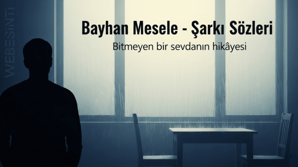 Bayhan Mesele - Şarkı Sözleri: Yürek Burkan Bir Yolculuk