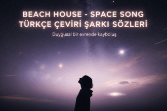 Beach House - Space Song Türkçe Çeviri Şarkı Sözleri: Kozmik Aşkın Melankolik Yansıması