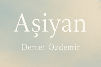 Demet Özdemir - Aşiyan Şarkı Sözleri: Duygulara Yolculuk