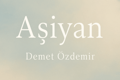 Demet Özdemir - Aşiyan Şarkı Sözleri: Duygulara Yolculuk