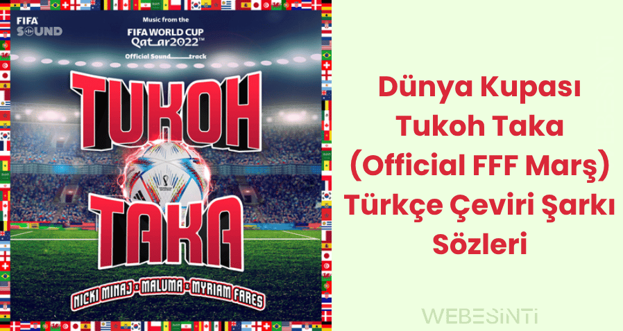 Dünya Kupası’nın Ruhu: Tukoh Taka (Official FFF Marş) Türkçe Çeviri Şarkı Sözleriyle Sahada!