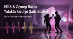 EDIS & Zeynep Bastık – Yatakta Kardiyo Şarkı Sözleri: Aşkın Nabzını Yükselten Bir Hit!