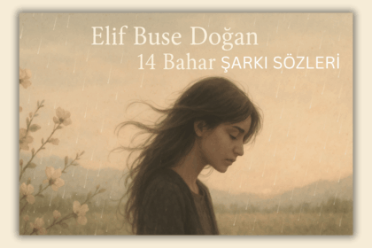 Elif Buse Doğan - 14 Bahar Sözleri: Aşka Dair Hüzünlü Bir Yolculuk