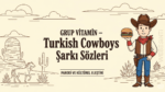 Grup Vitamin – Turkish Cowboys Şarkı Sözleri Üzerine Mizahi ve Eleştirel Bir Bakış