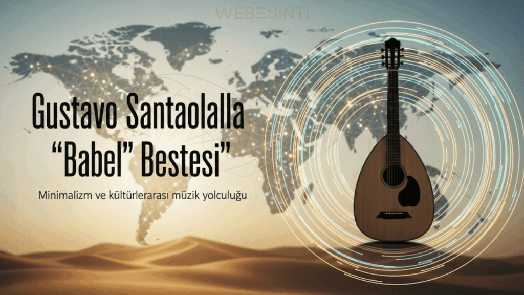 Gustavo Santaolalla “Babel” Bestesi: Sessiz Armoninin Evrensel İletisi