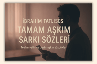 İbrahim Tatlıses Tamam Aşkım Şarkı Sözleri: Aşkın Derinliklerine Yolculuk