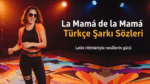 La Mamá de la Mamá Türkçe Şarkı Sözleri: Ritmiyle Sizi Saran Bir Parça