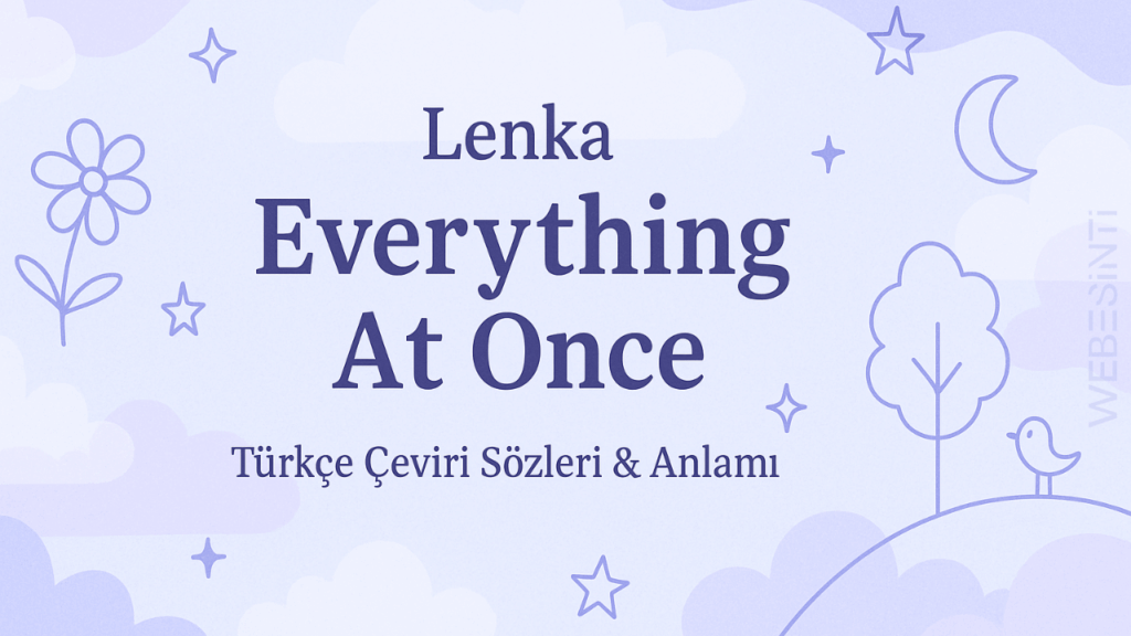 Lenka - Everything At Once Türkçe Çeviri Şarkı Sözleri
