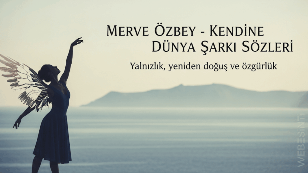 Merve Özbey - Kendine Dünya Şarkı Sözleri