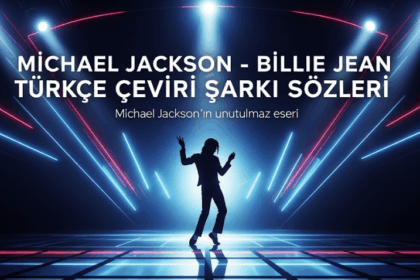 Michael Jackson – Billie Jean Türkçe Çeviri Şarkı Sözleri