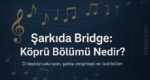 Müzik Bridge (Köprü) Nedir?