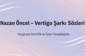Nazan Öncel – Vertigo Şarkı Sözleri: Baş Dönmesi Kadar Gerçek