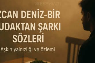 Özcan Deniz - Bir Dudaktan Şarkı Sözleri: Aşkın En Duygusal Hâli