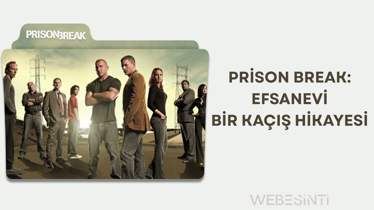 Prison Break: Zekâ, Strateji ve Kardeşlik Üzerine Efsanevi Bir Kaçış Hikayesi