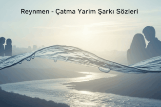 Reynmen – Çatma Yarim Şarkı Sözleri: Duyguların Melodiyle Dansı