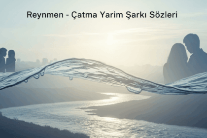 Reynmen – Çatma Yarim Şarkı Sözleri: Duyguların Melodiyle Dansı