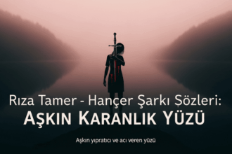 Rıza Tamer - Hançer Şarkı Sözleri: Aşkın Karanlık Yüzü