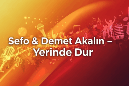 Sefo, Demet Akalın - Yerinde Dur Şarkı Sözleri