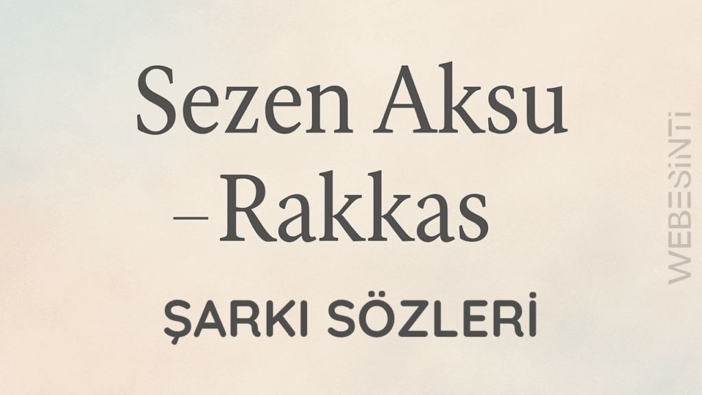 Sezen Aksu - Rakkas Şarkı Sözleri: Bir Efsanenin Hikâyesi