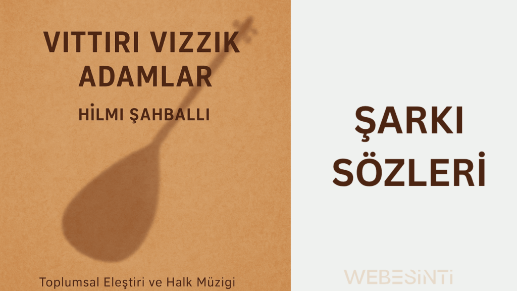 Vıttırı Vızzık Adamlar Şarkı Sözleri - Hilmi Şahballı'dan Toplumsal Taşlama