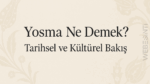 Yosma Ne Demek? – Tarihsel ve Kültürel Bir Bakış
