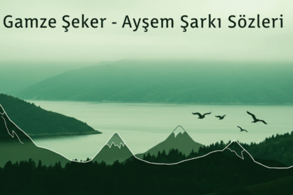 Gamze Şeker - Ayşem Şarkı Sözleri ve Anadolu’nun Ezgisel Dokusu