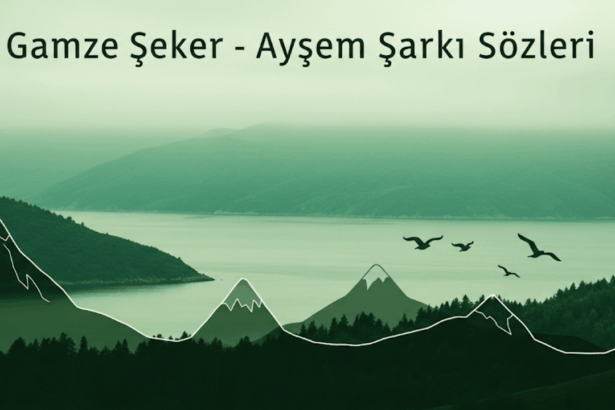 Gamze Şeker - Ayşem Şarkı Sözleri ve Anadolu’nun Ezgisel Dokusu