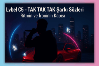 Lvbel C5 – TAK TAK TAK Şarkı Sözleri: Yeni Nesil Rap’in Kapısını “Tak Tak” Diye Çalıyor