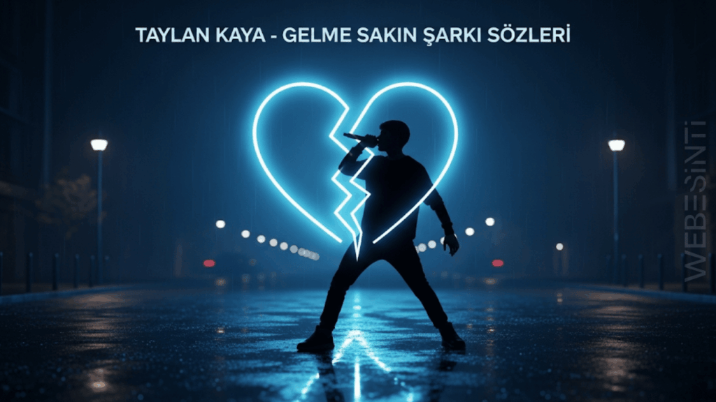 Taylan Kaya - Gelme Sakın Şarkı Sözleri – Aşkın İsyanı ve Yüreğin İtirafı