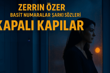 Zerrin Özer – Basit Numaralar Şarkı Sözleri: Aşkın İsyanla Harmanlandığı Ezgiler