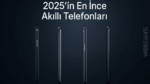 2025 Yılının En İyi 5 İnce Akıllı Telefonu