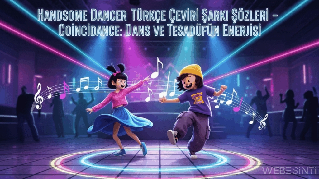 Handsome Dancer - Coincidance Türkçe Çeviri ve Şarkının Anlamı