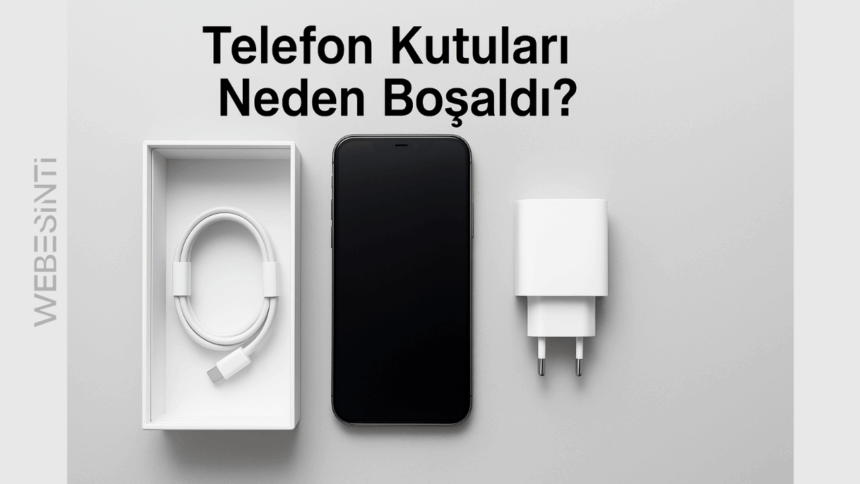 Neden Artık Akıllı Telefon Kutularında Şarj Cihazı Yok?